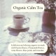Organic Calm Tea for anxiety and tension and to help with sleep